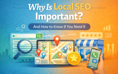 Blog 4 Why Local SEO Is Important (And How to Know If You Need It)
